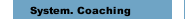 System. Coaching